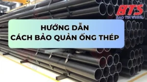 Hướng dẫn cách bảo quản ống thép