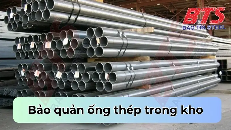 Cách bảo quản ống thép trong kho