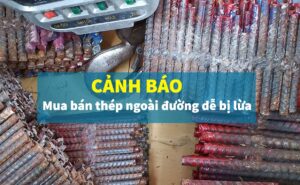 CẢNH BÁO - Mua bán thép ngoài đường dễ bị lừa