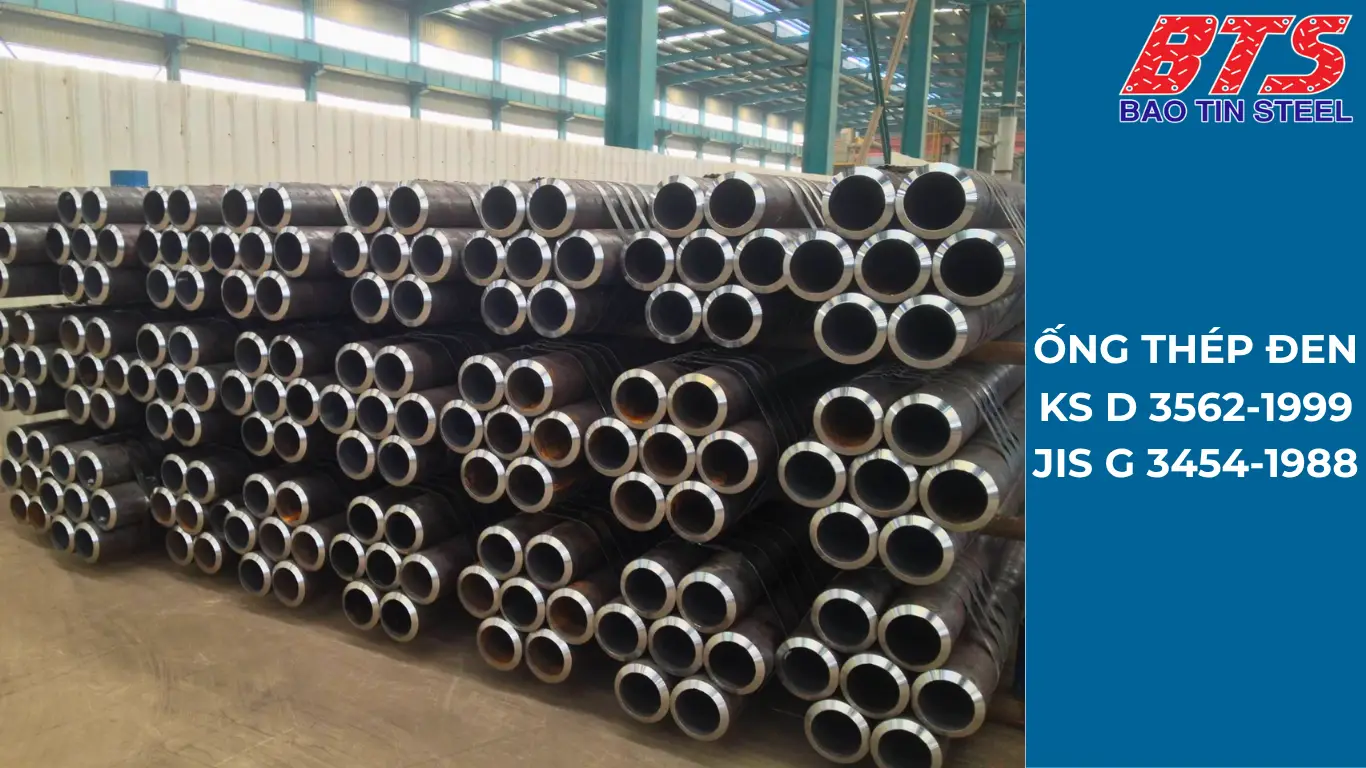 Ống thép đen chịu áp lực tiêu chuẩn KS D 3562-1999, JIS G 3454-1988
