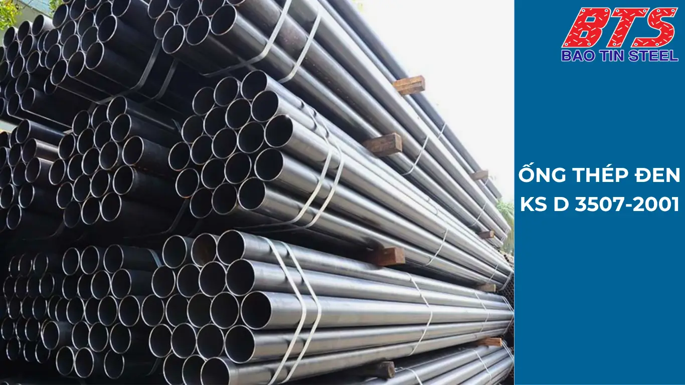 Các loại ống thép đen dân dụng tiêu chuẩn KS D 3507-2001