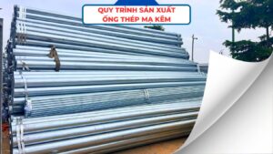 Quy trình sản xuất ống thép mạ kẽm